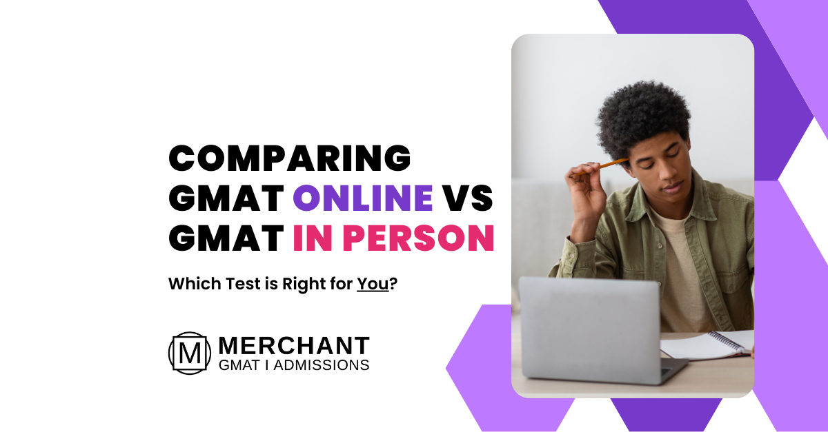 Comparing GMAT Online vs GMAT In Person Which Test is Right for You?